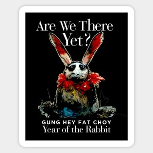 Chinese New Year, Year of the Rabbit 2023, Gung Hay Fat Choy No. 3 - Are We There Yet? on Dark Background Sticker